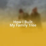 How I Built My Family Tree