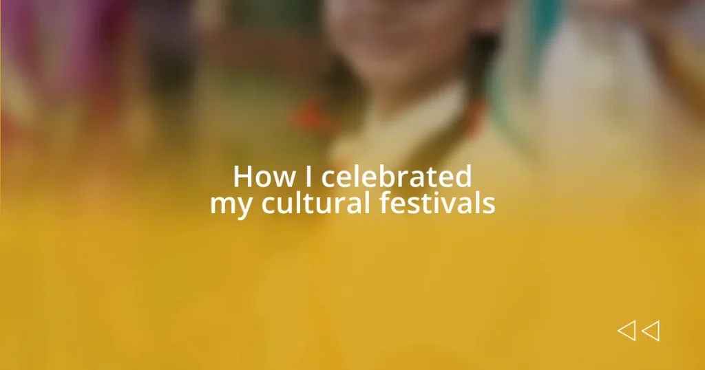 How I celebrated my cultural festivals