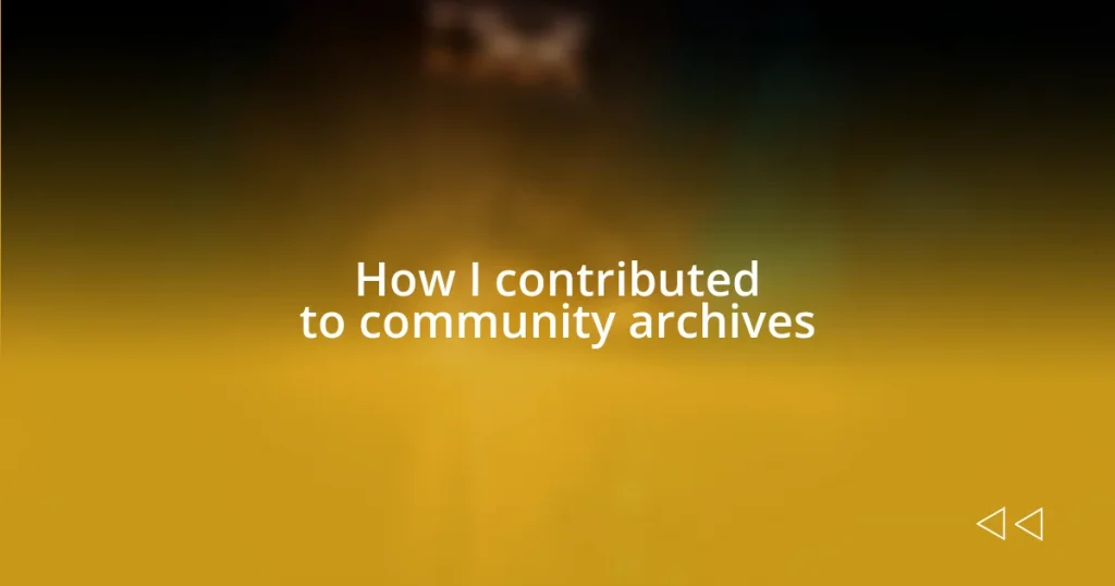 How I contributed to community archives