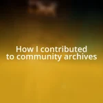 How I contributed to community archives