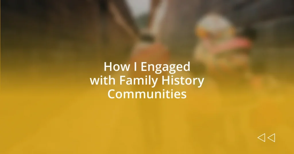 How I Engaged with Family History Communities