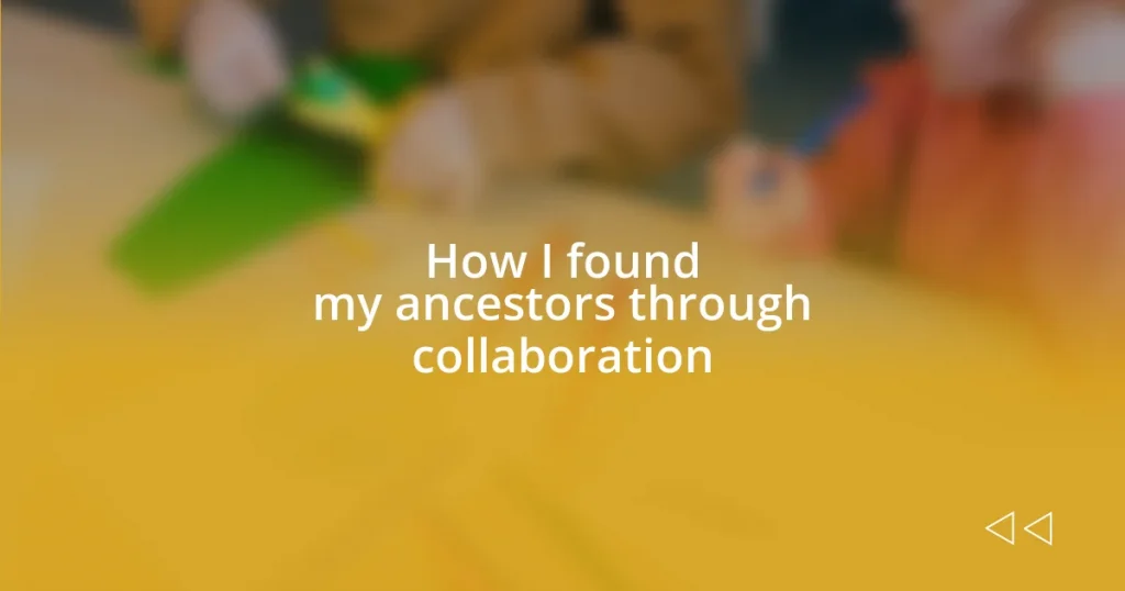 How I found my ancestors through collaboration