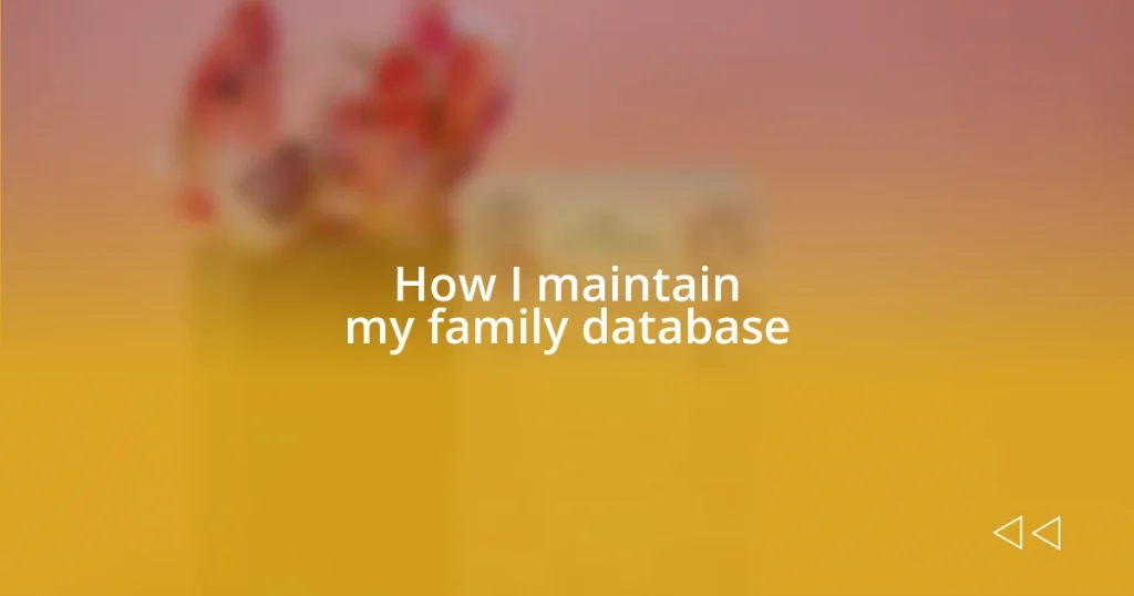 How I maintain my family database