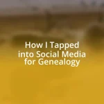 How I Tapped into Social Media for Genealogy