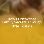 How I Uncovered Family Secrets Through DNA Testing