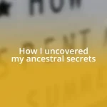 How I uncovered my ancestral secrets