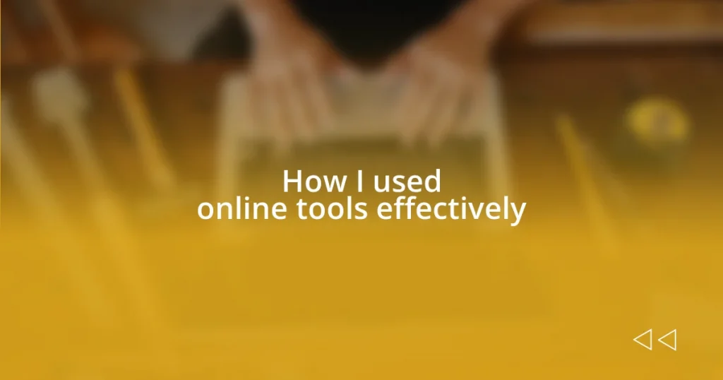 How I used online tools effectively