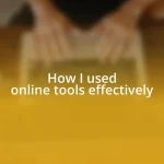 How I used online tools effectively