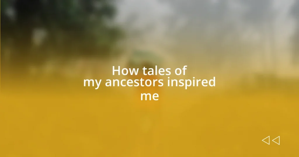 How tales of my ancestors inspired me