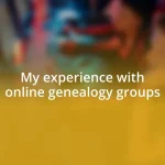 My experience with online genealogy groups