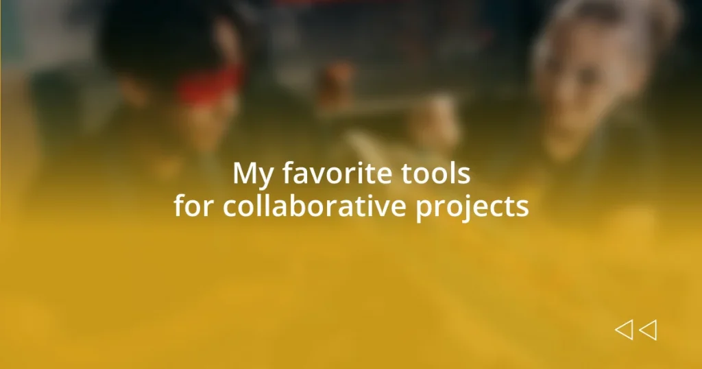 My favorite tools for collaborative projects