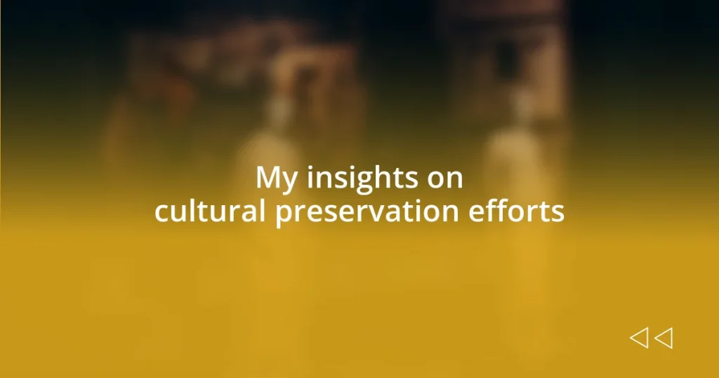 My insights on cultural preservation efforts