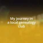 My journey in a local genealogy club