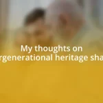 My thoughts on intergenerational heritage sharing