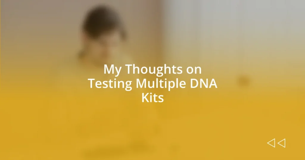 My Thoughts on Testing Multiple DNA Kits