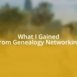 What I Gained from Genealogy Networking