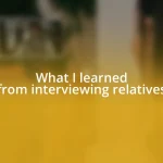 What I learned from interviewing relatives