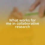 What works for me in collaborative research