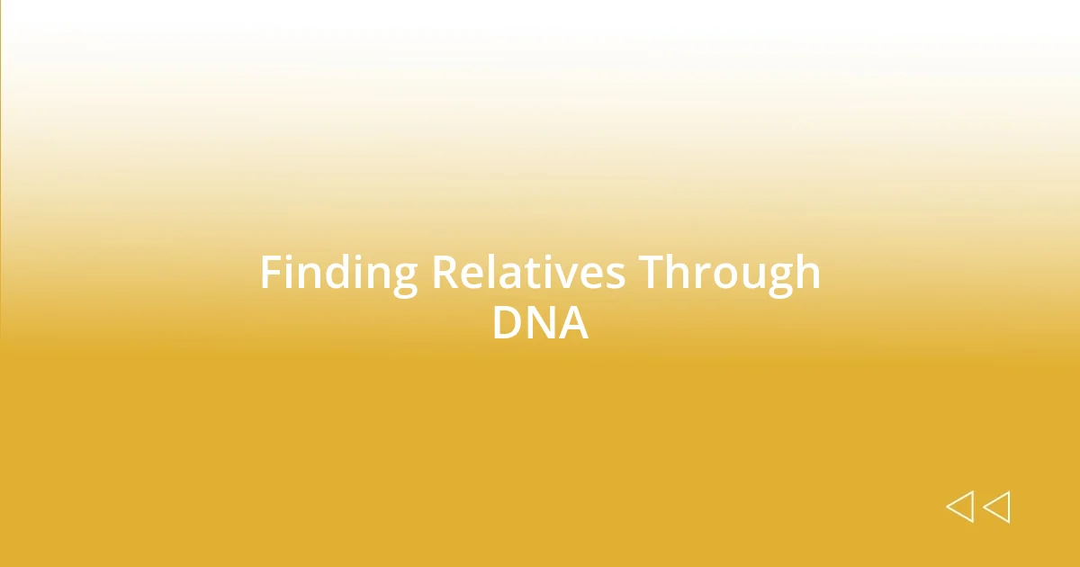 Finding Relatives Through DNA