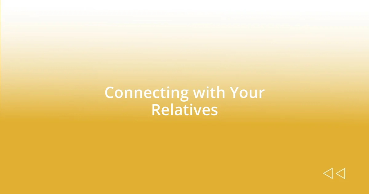 Connecting with Your Relatives