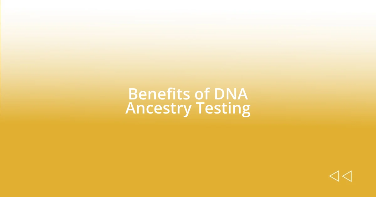 Benefits of DNA Ancestry Testing