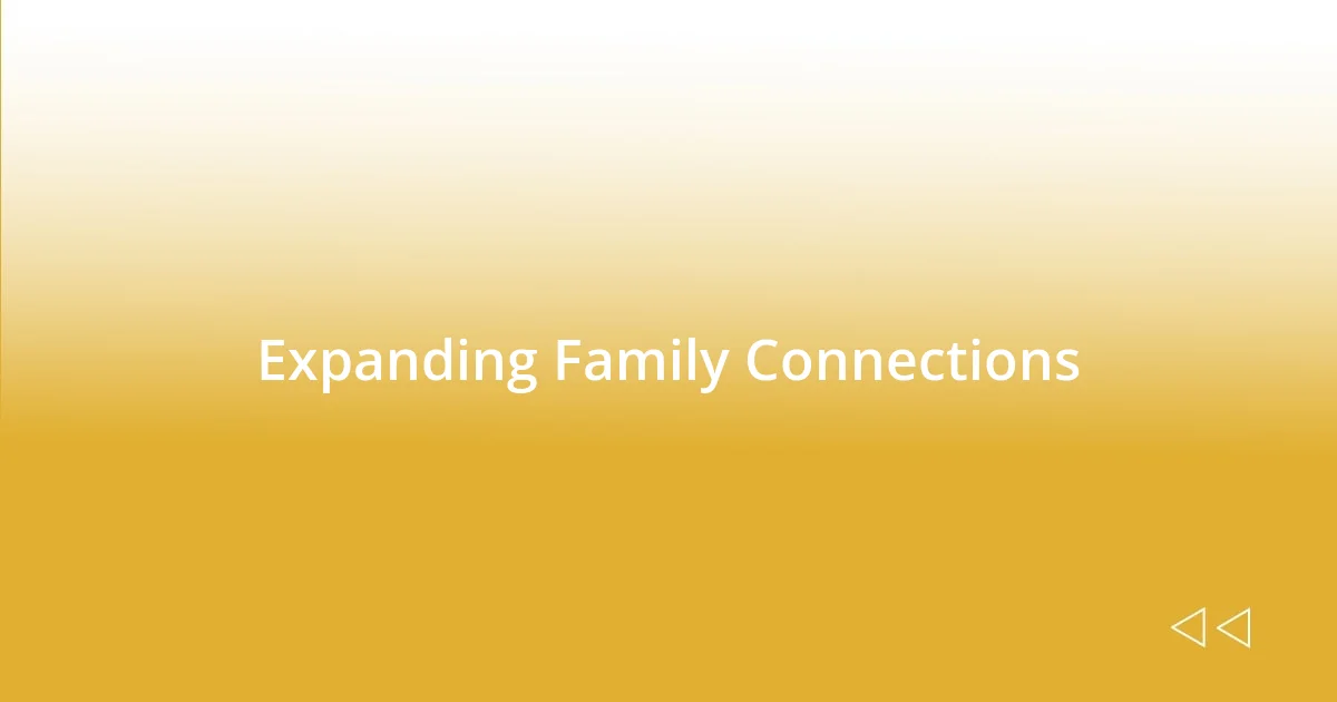 Expanding Family Connections