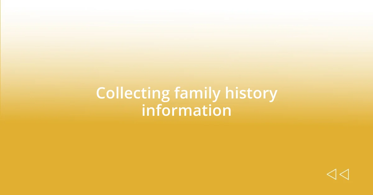 Collecting family history information