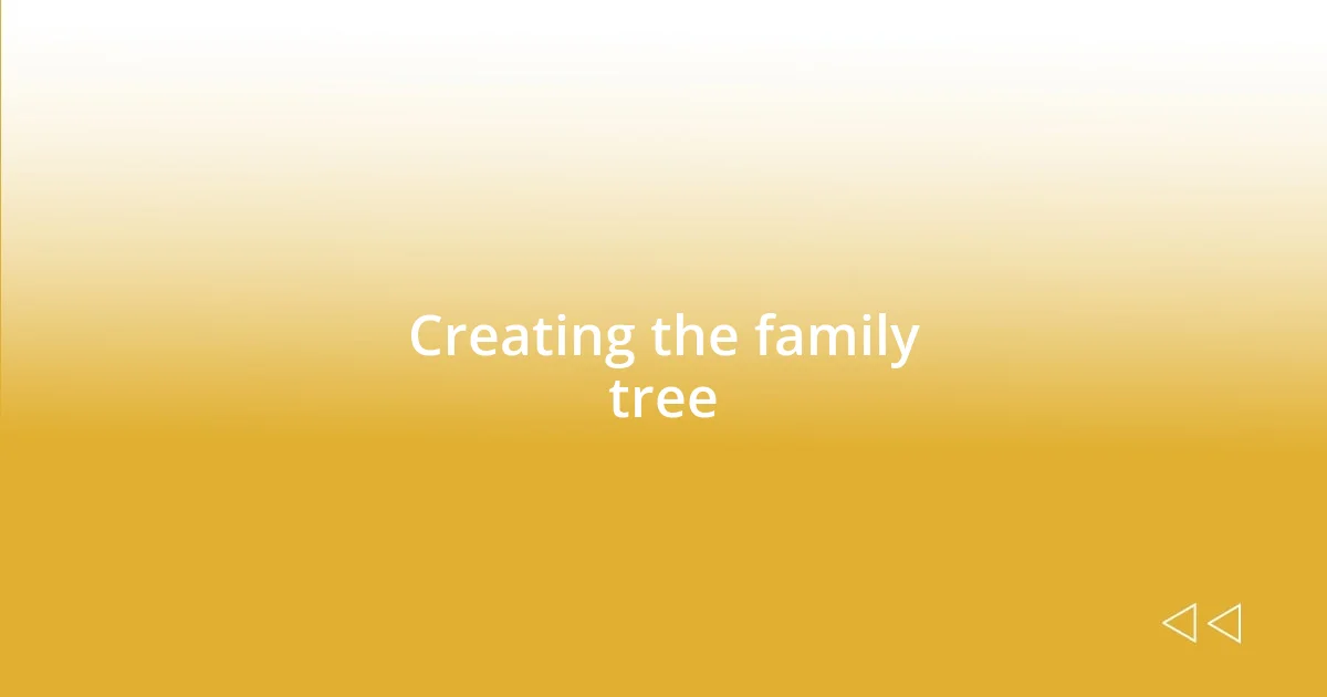 Creating the family tree