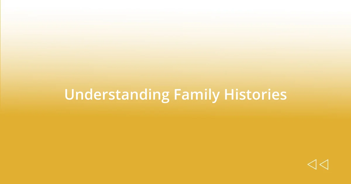 Understanding Family Histories