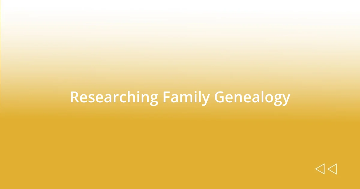 Researching Family Genealogy