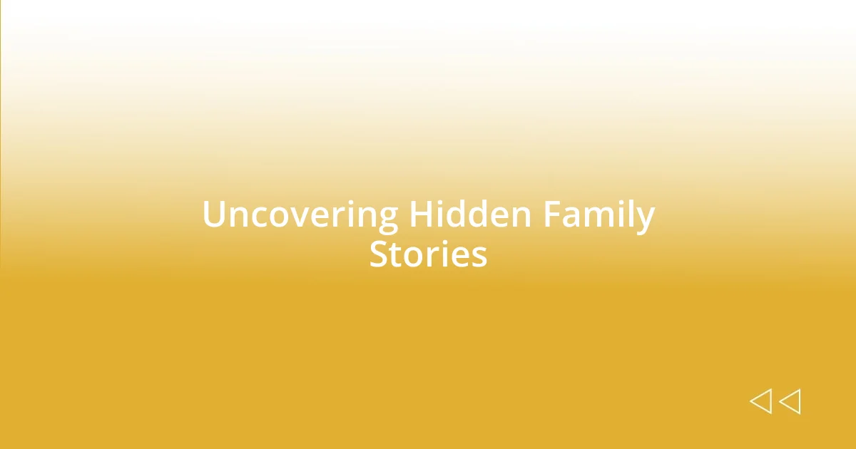 Uncovering Hidden Family Stories