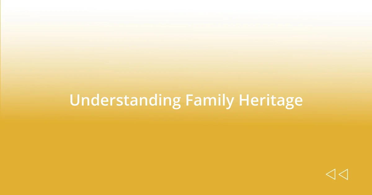 Understanding Family Heritage