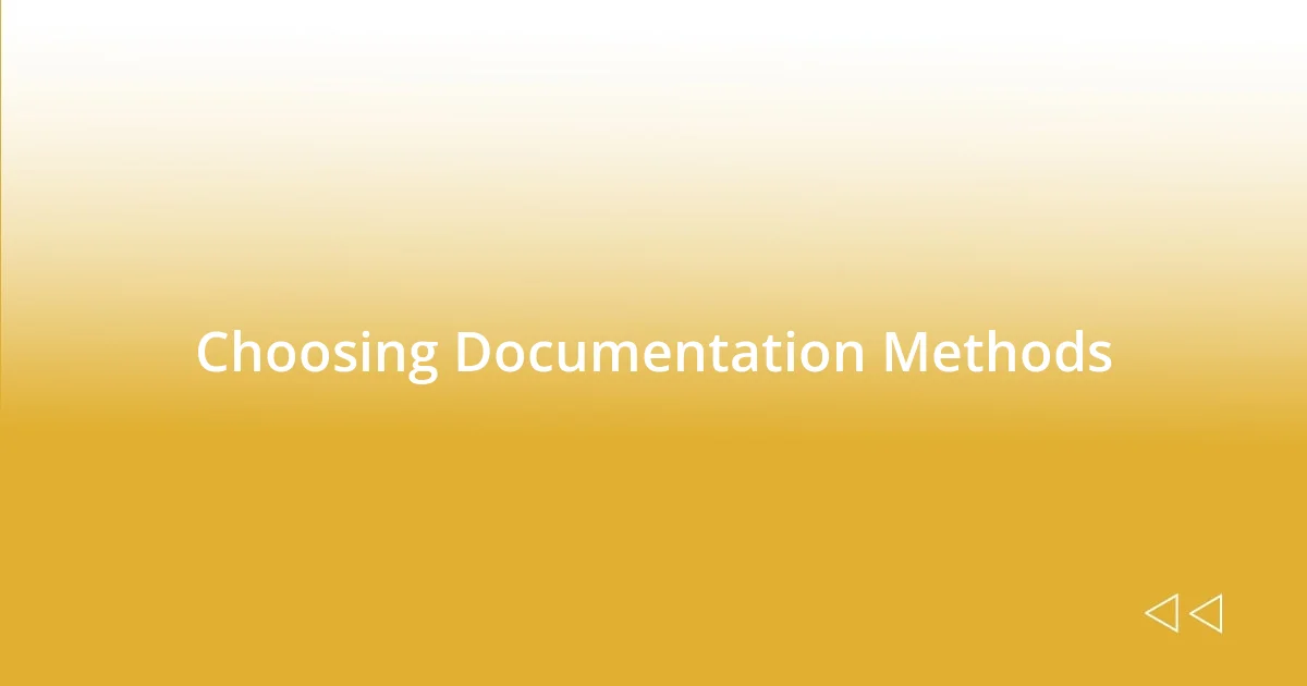 Choosing Documentation Methods