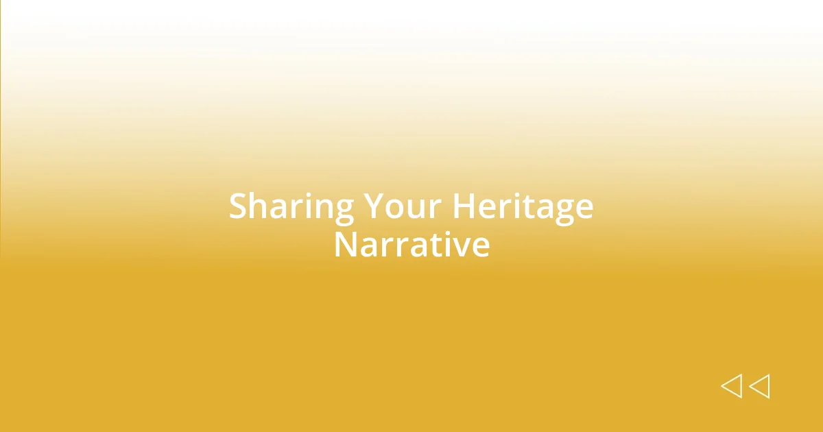 Sharing Your Heritage Narrative