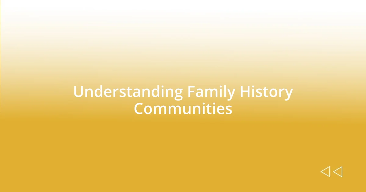 Understanding Family History Communities