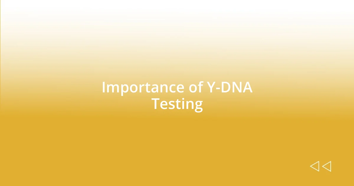 Importance of Y-DNA Testing