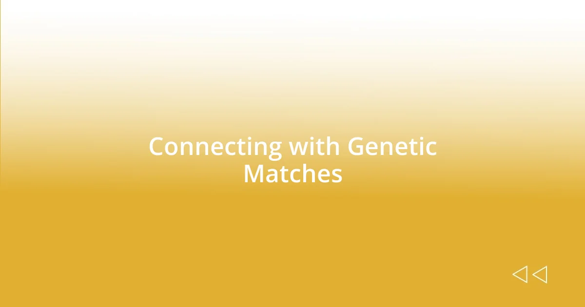 Connecting with Genetic Matches