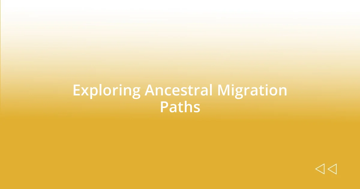 Exploring Ancestral Migration Paths