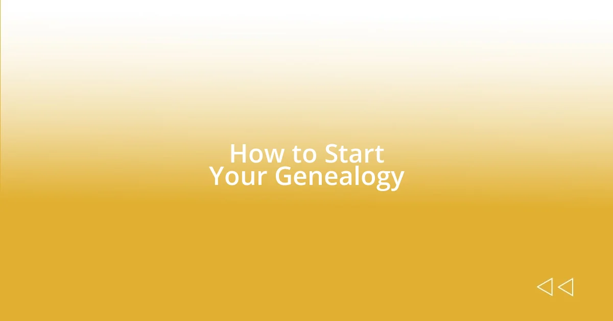 How to Start Your Genealogy