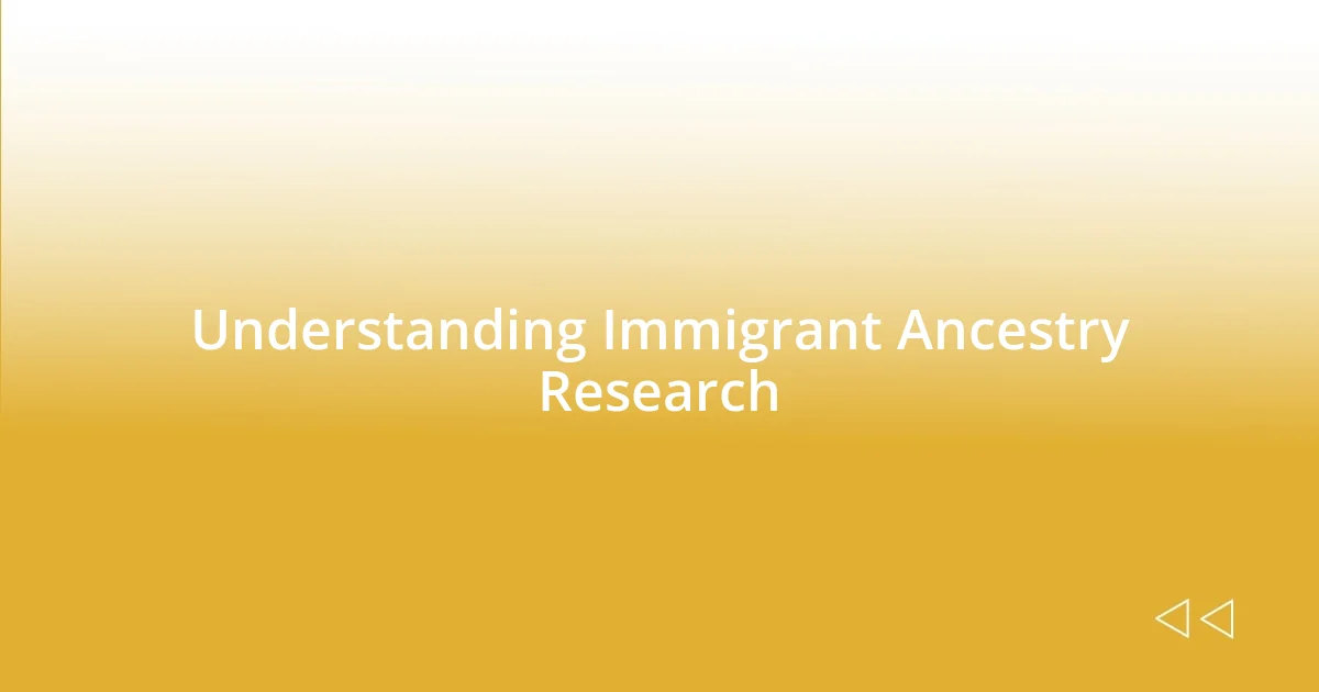 Understanding Immigrant Ancestry Research