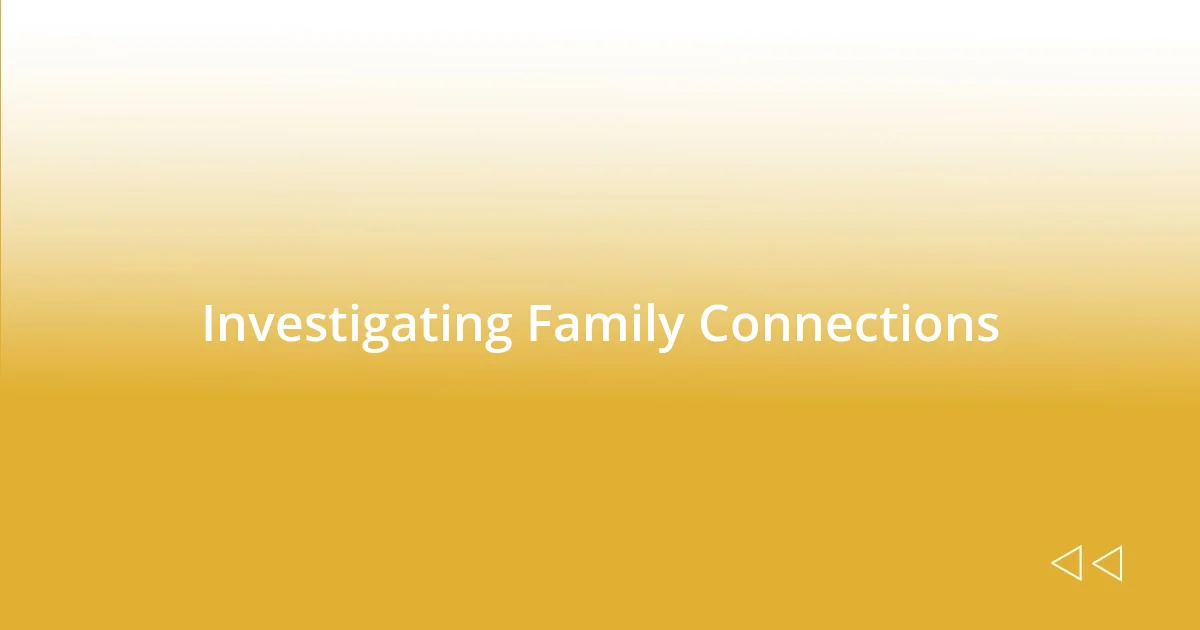 Investigating Family Connections