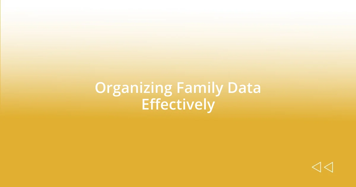 Organizing Family Data Effectively