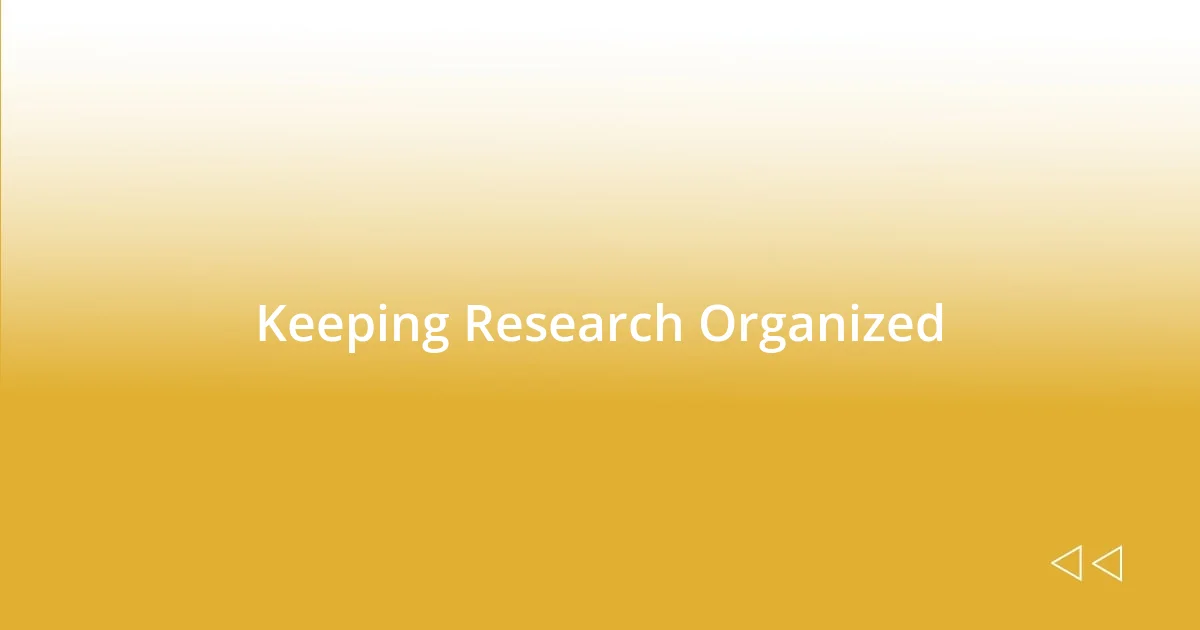 Keeping Research Organized