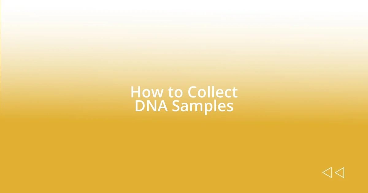 How to Collect DNA Samples