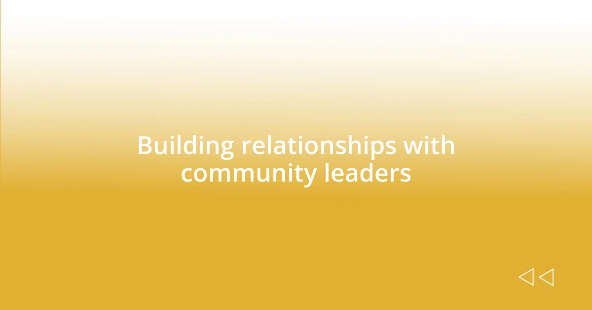 Building relationships with community leaders