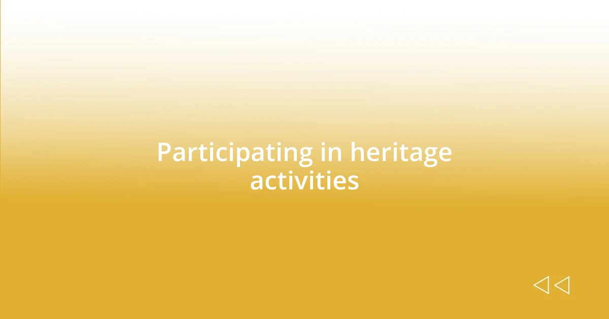 Participating in heritage activities