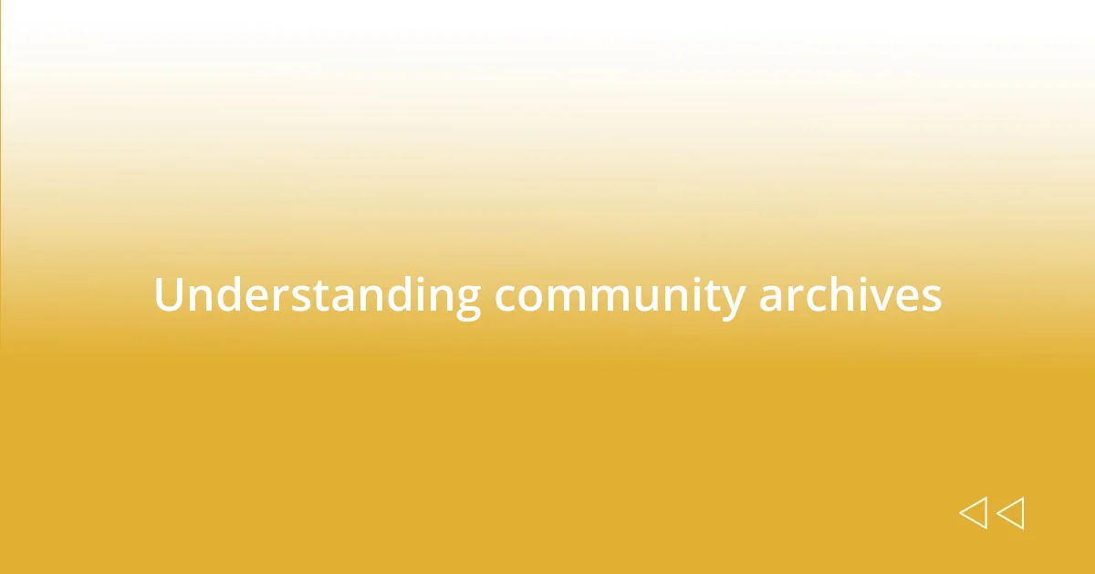 Understanding community archives