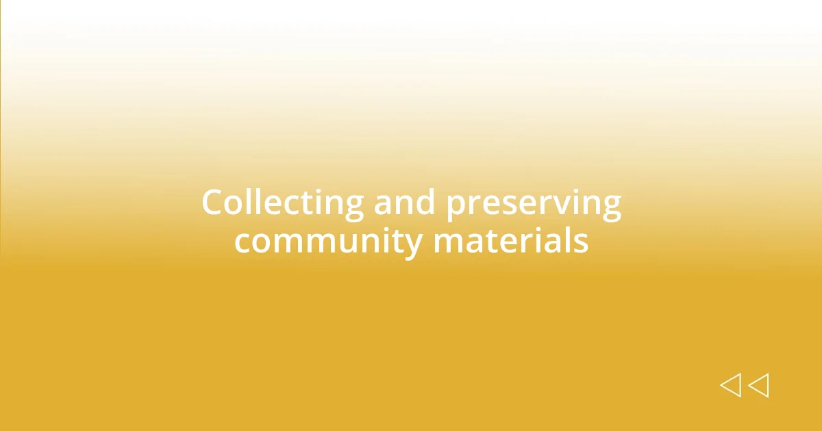 Collecting and preserving community materials