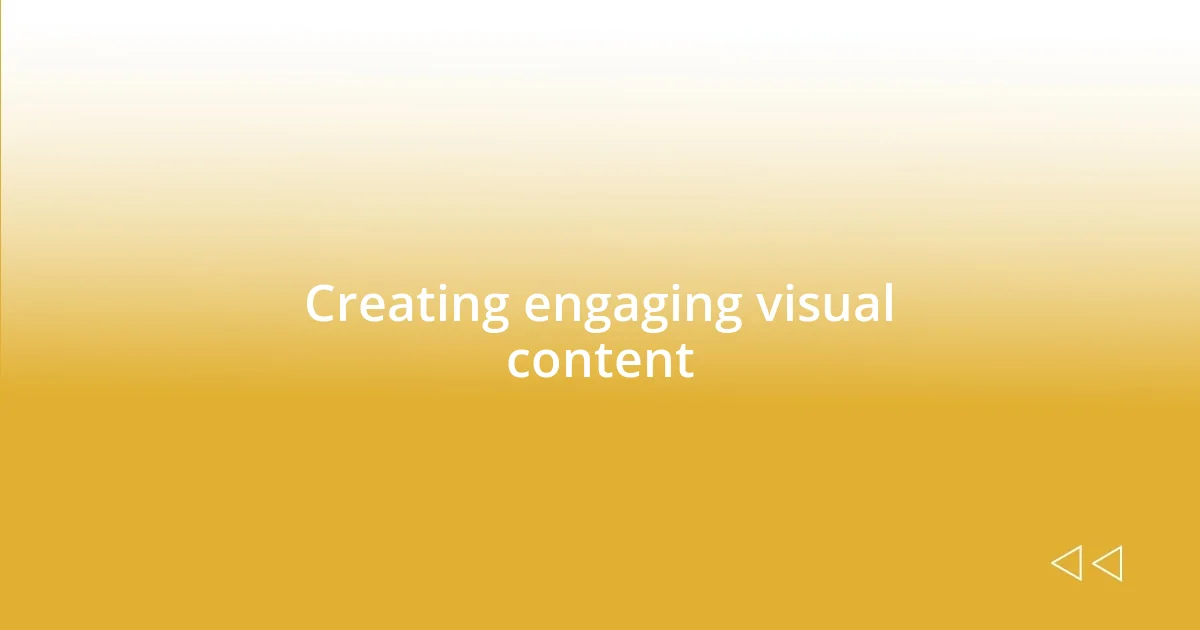 Creating engaging visual content