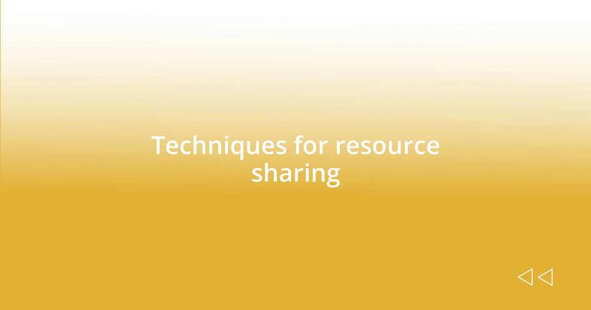 Techniques for resource sharing